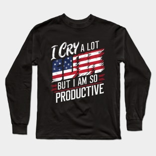 I Cry A Lot But I Am So Productive Long Sleeve T-Shirt